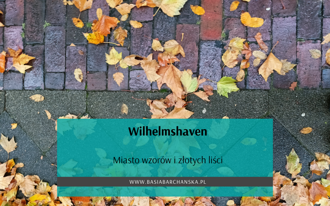 Wilhelmshaven – miasto wzorów i złotych liści